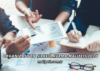 Organizasyon Şirketi Kurma Maliyeti 2026