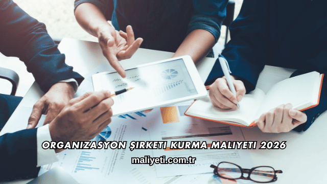 Organizasyon Şirketi Kurma Maliyeti 2026
