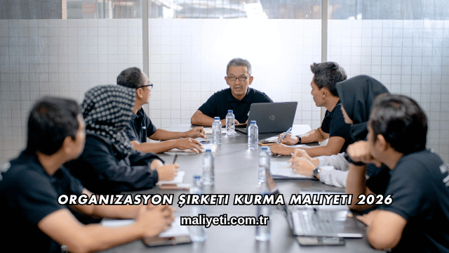 Organizasyon Şirketi Kurma Maliyeti 2026