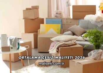 Ortalama Çeyiz Maliyeti 2026