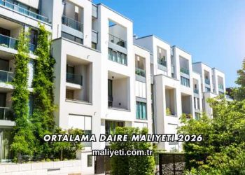 Ortalama Daire Maliyeti 2026
