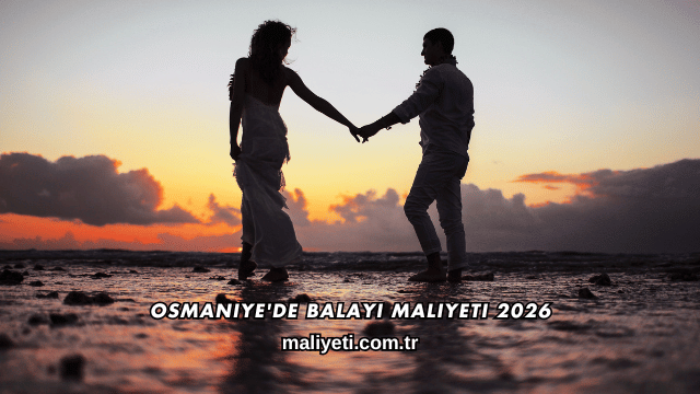 Osmaniye'de Balayı Maliyeti 2026