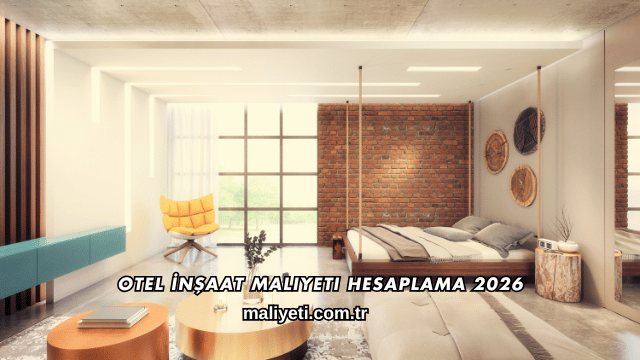 Otel İnşaat Maliyeti Hesaplama 2026