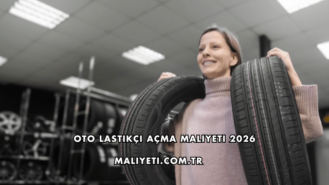 Oto Lastikçi Açma Maliyeti 2026