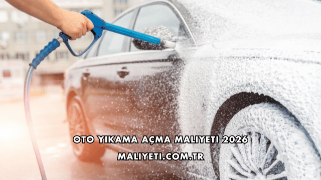 Oto Yıkama Açma Maliyeti 2026