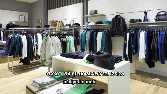 Oxxo Bayilik Maliyeti 2026