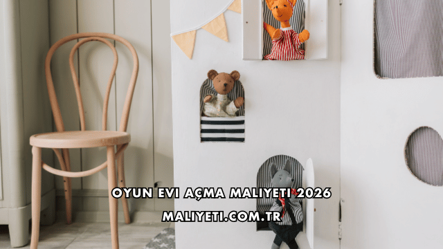 Oyun Evi Açma Maliyeti 2026
