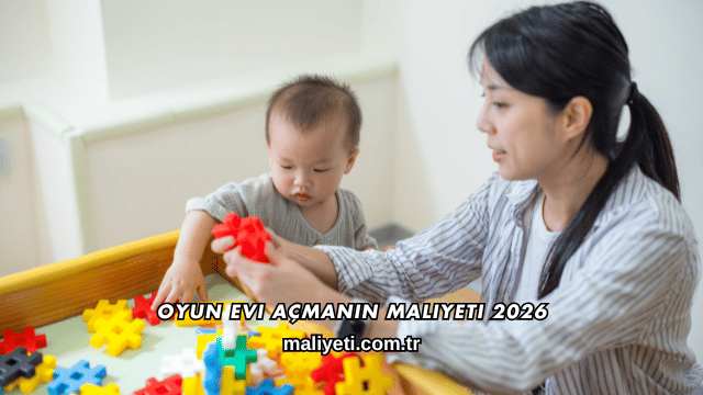 Oyun Evi Açmanın Maliyeti 2026