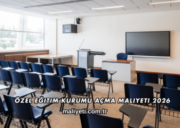 Özel Eğitim Kurumu Açma Maliyeti 2026