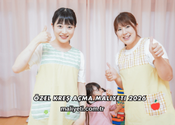 Özel Kreş Açma Maliyeti 2026