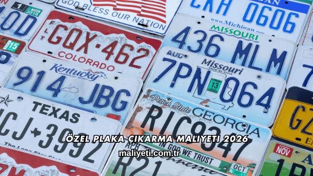 Özel Plaka Çıkarma Maliyeti 2026