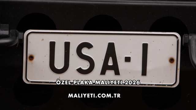 Özel Plaka Maliyeti 2026