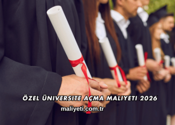Özel Üniversite Açma Maliyeti 2026