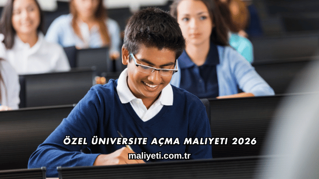 Özel Üniversite Açma Maliyeti 2026