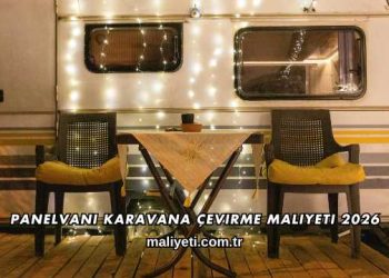 Panelvanı Karavana Çevirme Maliyeti 2026