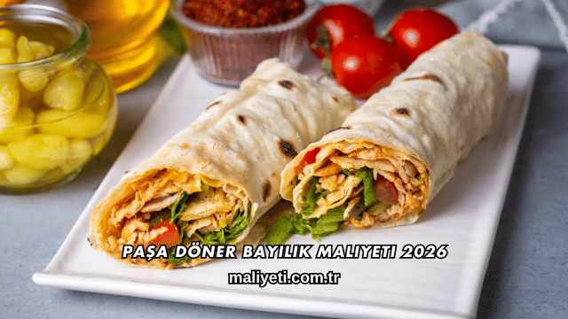 Paşa Döner Bayilik Maliyeti 2026