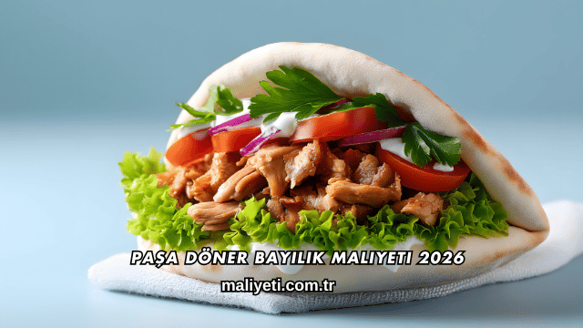 Paşa Döner Bayilik Maliyeti 2026