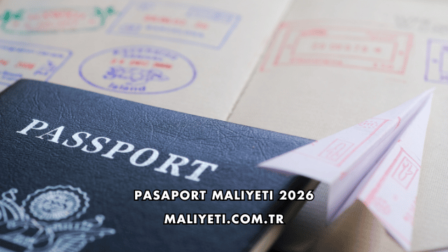 Pasaport Maliyeti 2026