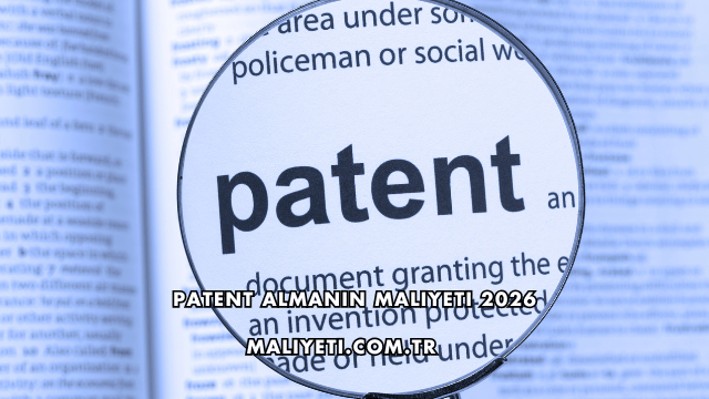 Patent Almanın Maliyeti 2026