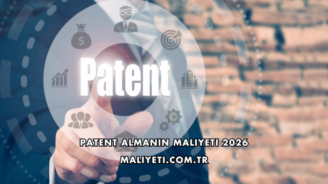 Patent Almanın Maliyeti 2026