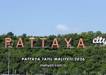 Pattaya Tatil Maliyeti 2026