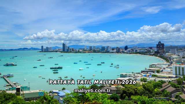 Pattaya Tatil Maliyeti 2026