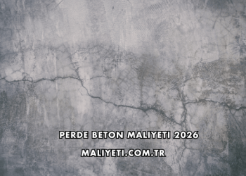Perde Beton Maliyeti 2026