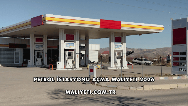 Petrol İstasyonu Açma Maliyeti 2026