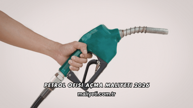 Petrol Ofisi Açma Maliyeti 2026