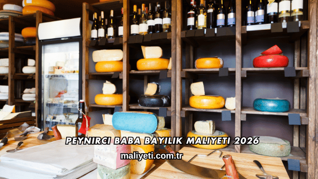 Peynirci Baba Bayilik Maliyeti 2026