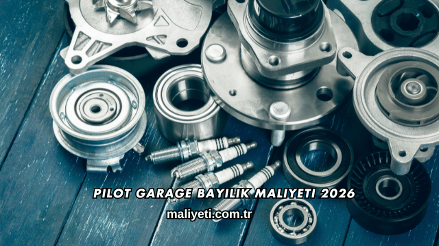 Pilot Garage Bayilik Maliyeti 2026