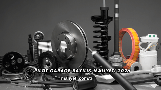 Pilot Garage Bayilik Maliyeti 2026