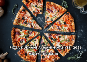 Pizza Dükkanı Açmanın Maliyeti 2026