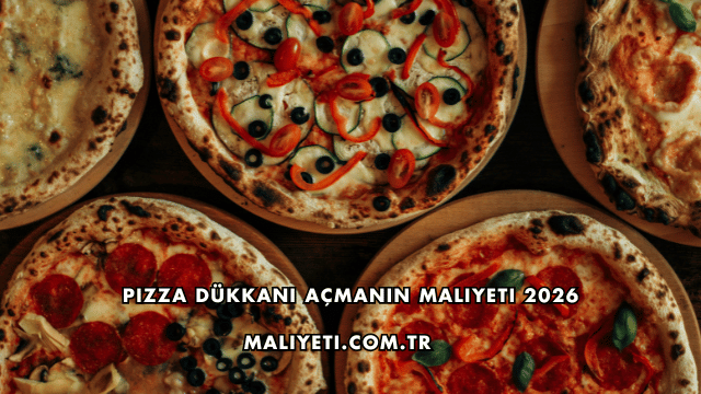 Pizza Dükkanı Açmanın Maliyeti 2026
