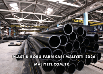 Plastik Boru Fabrikası Maliyeti 2026
