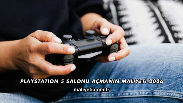 Playstation 5 Salonu Açmanın Maliyeti 2026
