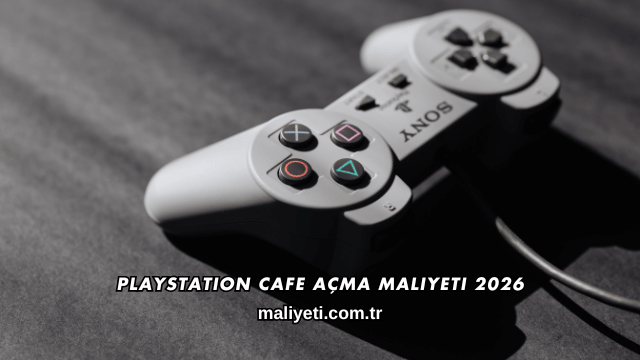 Playstation Cafe Açma Maliyeti 2026