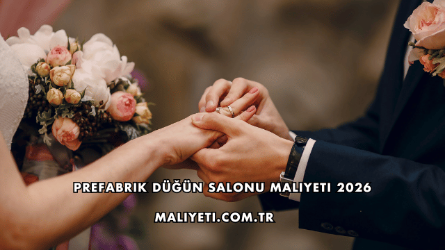 Prefabrik Düğün Salonu Maliyeti 2026