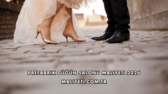 Prefabrik Düğün Salonu Maliyeti 2026