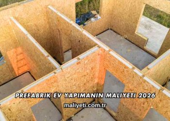 Prefabrik Ev Yapımanın Maliyeti 2026
