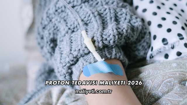 Proton Tedavisi Maliyeti 2026