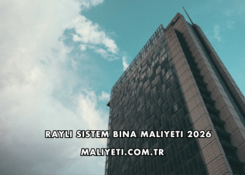 Raylı Sistem Bina Maliyeti 2026
