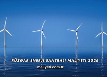 Rüzgar Enerji Santrali Maliyeti 2026