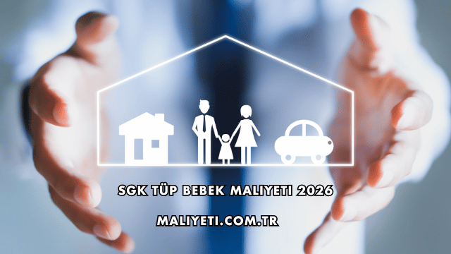 SGK Tüp Bebek Maliyeti 2026