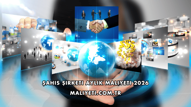 Şahıs Şirketi Aylık Maliyeti 2026