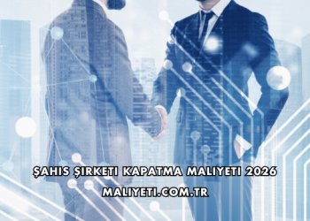 Şahıs Şirketi Kapatma Maliyeti 2026