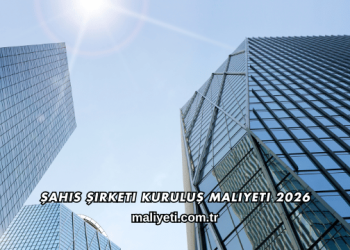 Şahıs Şirketi Kuruluş Maliyeti 2026
