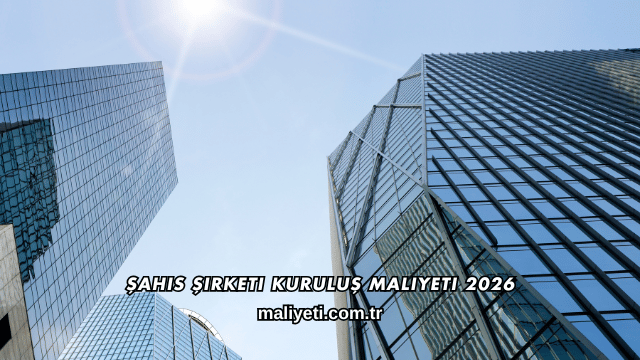 Şahıs Şirketi Kuruluş Maliyeti 2026