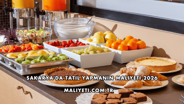 Sakarya'da Tatil Yapmanın Maliyeti 2026