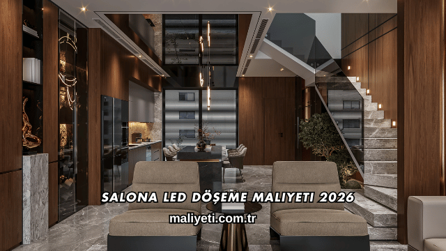 Salona Led Döşeme Maliyeti 2026